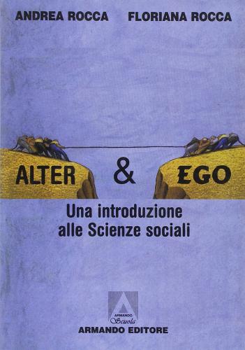 Alter & ego. Con fascicolo. Per le Scuole superiori di Andrea Rocca, Floriana Rocca edito da Armando Editore