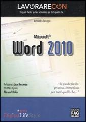 Lavorare con Microsoft Word 2010 di Alessandra Salvaggio edito da FAG