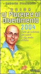 Guida al piacere e al divertimento 2004 di Roberto Piccinelli edito da Outline Edizioni
