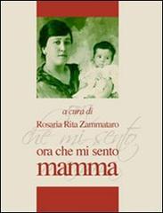 Ora che mi sento mamma di Rosaria Zammataro edito da La Rocca Edizioni