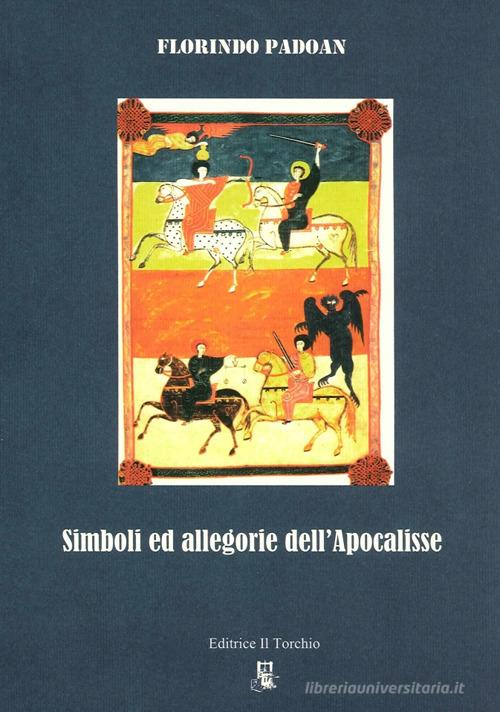 Simboli ed allegorie dell'Apocalisse di Florindo Padoan edito da Il Torchio (Padova)