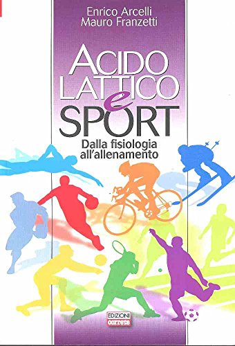 Acido lattico e sport. Dalla fisiologia all'allenamento di Enrico Acelli,  Mauro Franzetti con Spedizione Gratuita - 9788898889037 in Sport