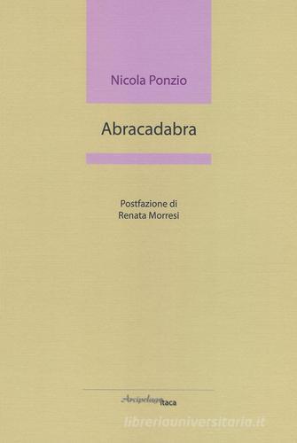 Abracadabra di Nicola Ponzio edito da Arcipelago Itaca