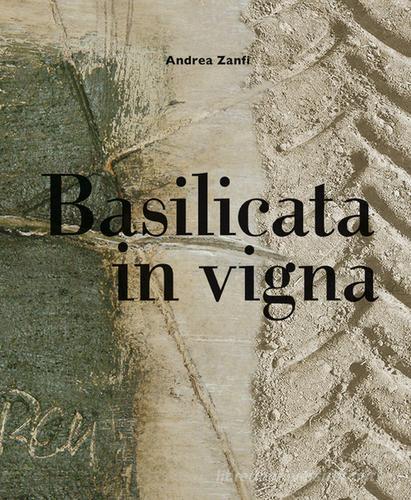 Basilicata in vigna di Andrea Zanfi edito da ZE