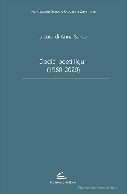 Dodici poeti liguri (1960-2020) edito da Il Canneto Editore