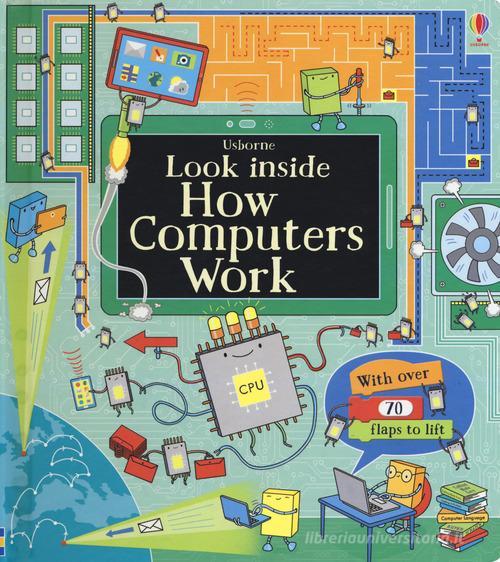 Look inside how computers work di Alex Frith, Rosie Dickins edito da Usborne