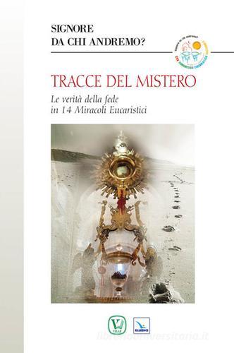 Tracce del mistero. Le verità della fede in 14 miracoli eucaristici di Maria Gloria Riva edito da Editrice Elledici