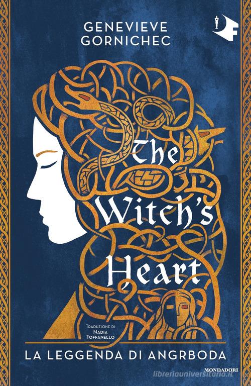 The witch's heart. La leggenda di Angrboda di Genevieve Gornichec edito da Mondadori