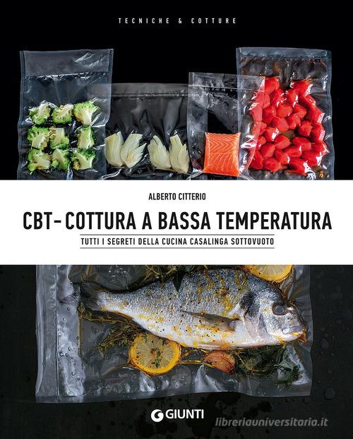 CBT. Cottura a bassa temperatura di Alberto Citterio edito da Giunti Editore