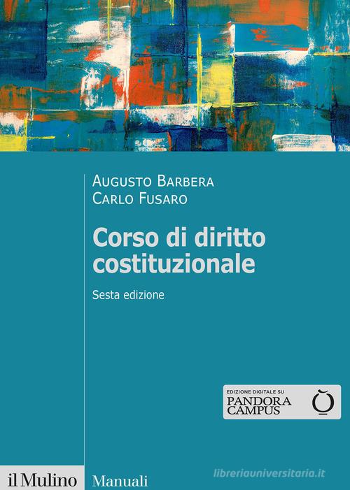 Corso di diritto costituzionale di Augusto Barbera, Carlo Fusaro edito da Il Mulino