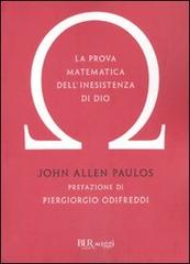 La prova matematica dell'inesistenza di Dio di John A. Paulos edito da Rizzoli