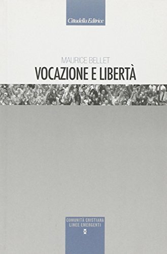 Vocazione e libertà di Maurice Bellet edito da Cittadella