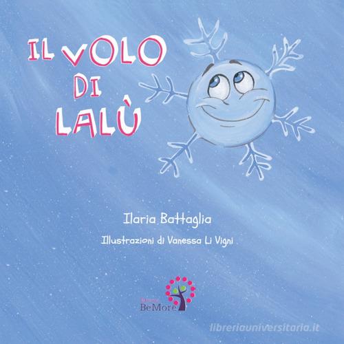 Il volo di Lalù. Ediz. italiana e inglese di Ilaria Battaglia edito da BeMore