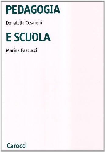 Pedagogia e scuola di Donatella Cesareni, Marina Pascucci edito da Carocci
