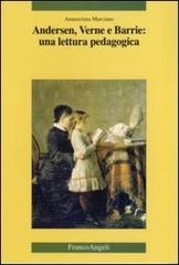 Andersen, Verne e Barrie: una lettura pedagogica di Annunziata Marciano edito da Franco Angeli
