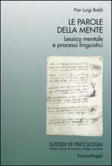 Le parole della mente. Lessico mentale e processi linguistici di Pier L. Baldi edito da Franco Angeli