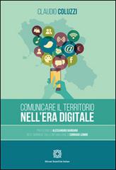 Comunicare il territorio nell'era digitale di Claudio Coluzzi edito da Edizioni Scientifiche Italiane