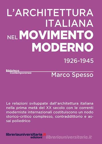 L'architettura italiana nel movimento moderno (1926-1945) di Marco Spesso edito da libreriauniversitaria.it