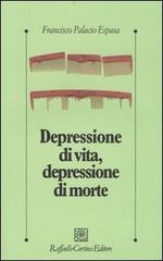 Depressione di vita, depressione di morte di Francisco Palacio Espasa edito da Raffaello Cortina Editore