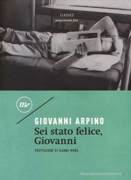 Libro Sei stato felice, Giovanni di Giovanni Arpino Minimum classics di Minimum Fax
