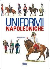 Uniformi napoleoniche di Digby Smith edito da Logos