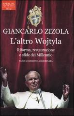 L' altro Wojtyla. Riforma, restaurazione e sfide del millennio di Giancarlo Zizola edito da Sperling & Kupfer