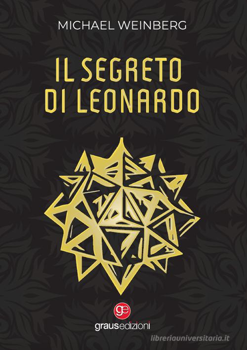 Libro Il segreto di Leonardo di Michael Weinberg Tracce di Graus Edizioni