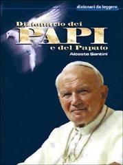 Dizionario dei papi e del papato di Alceste Santini edito da Elle U Multimedia