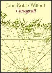 Cartografi. Precursori e innovatori da Tolomeo al satellite di John Noble Wilford edito da Sylvestre Bonnard