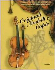 Originali, modelli e copie edito da Consorzio Liutai A. Stradivari