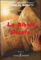 La Bibbia oscura di Carlo Santi edito da Ciesse Edizioni