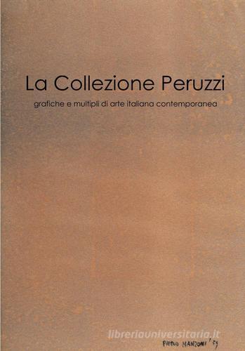 La collezione Peruzzi di Vittorio Peruzzi edito da ilmiolibro self publishing