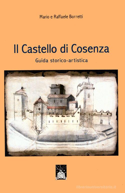 Il castello di Cosenza. Guida storico-artistica di Mario Borretti edito da ASEmit