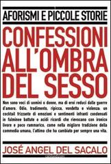 Confessioni all'ombra del sesso di José A. Del Sacalo edito da Cabila