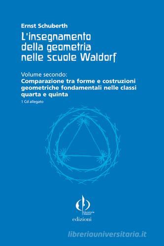 L' insegnamento della geometria nelle scuole Waldorf. Con CD-ROM vol.2 di Ernst Schuberth edito da Educazione Waldorf
