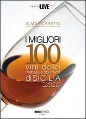 I migliori 100 vini dolci, marsala e spumanti di Sicilia 2010 di Alma Torretta edito da Novantacento