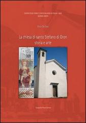 La chiesa di Santo Stefano di Gron. Storia e arte di Elvio De Dea edito da Tipografia Piave
