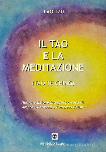 Il Tao e la meditazione. Tao Te Ching di Lao Tzu edito da Risveglio