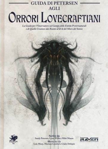 Guida di Petersen agli orrori lovecraftiani. Ediz. illustrata di Sandy Petersen, Lynn Willis, Mike Mason edito da Raven