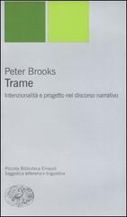 Trame. Intenzionalità e progetto nel discorso narrativo di Peter Brooks edito da Einaudi