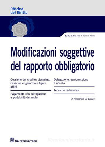 Modificazioni soggettive del rapporto obbligatorio di Alessandro F. De Gregori edito da Giuffrè