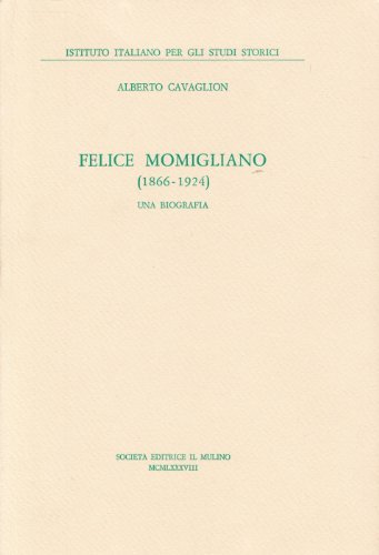 Felice Momigliano (1866-1924). Una biografia di Alberto Cavaglion edito da Il Mulino