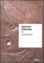 Palazzo Altemps. Le collezioni. Ediz. illustrata edito da Mondadori Electa
