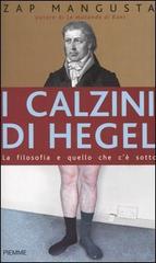 I calzini di Hegel. La filosofia e quello che c'è sotto di Zap Mangusta edito da Piemme