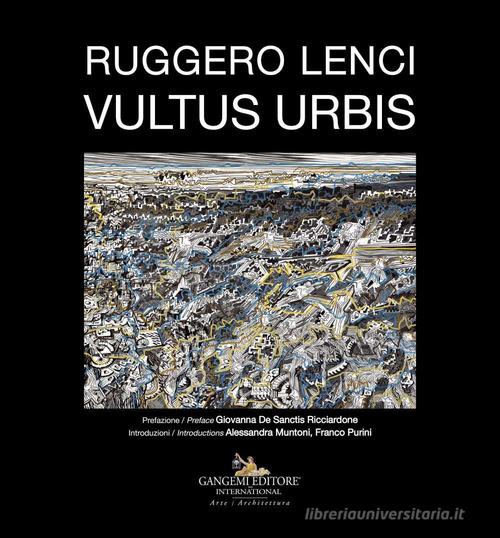 Ruggero Lenci. Vultus urbis. Ediz. a colori edito da Gangemi Editore