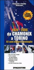 1924-2006. Da Chamonix a Torino. 82 anni di gare e medaglie di G. Paolo Ormezzano, Timothy Ormezzano edito da De Agostini