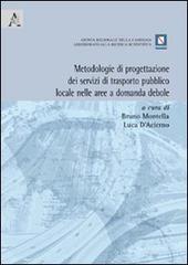Metodologie di progettazione dei servizi di trasporto pubblico locale nelle aree a domanda debole di Luca D'Acierno, Bruno Montella edito da Aracne