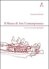 Il museo di arte contemporanea e le sue connotazioni tipologiche di Grazia Lombardi edito da Aracne