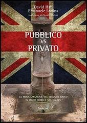 Pubblico vs privato. La privatizzazione del servizio idrico in Inghilterra e nel Galles di David Hall, Emanuele Lobina edito da Aracne