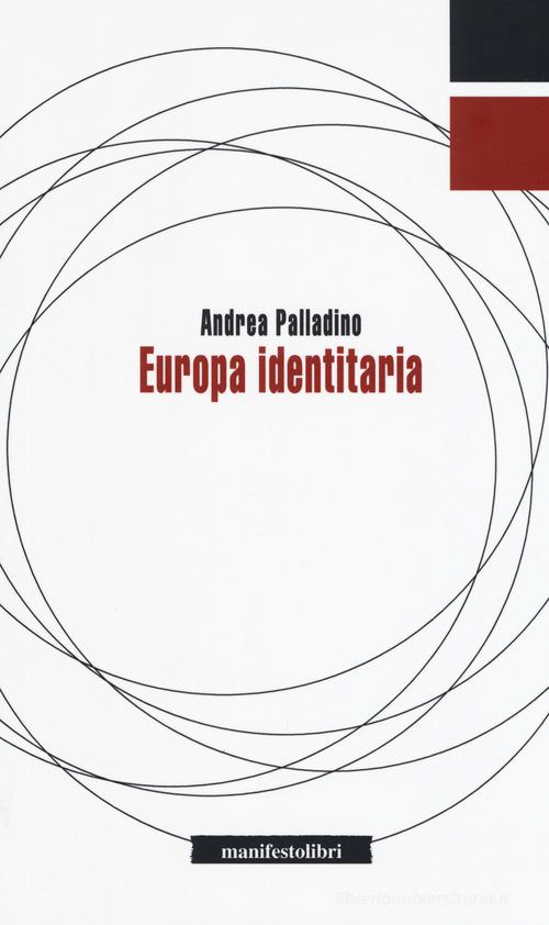 Europa identitaria di Andrea Palladino edito da Manifestolibri